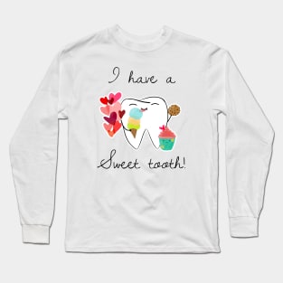 I have a sweet tooth! Long Sleeve T-Shirt